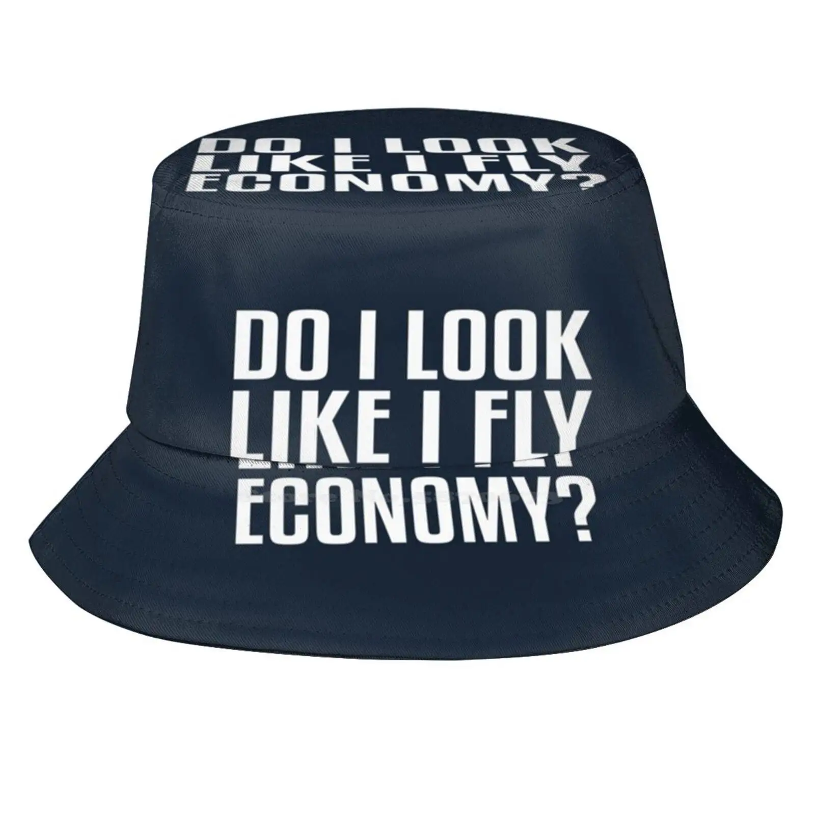 Do I Look Like I Fly Economy Funny First Sun Cap Fisherman Hat Bucket Hats Class Designs Class Ideas 2022 Abcd Back In Class