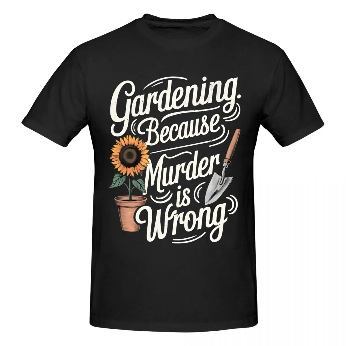 Men Gardening Because Murder Is Wrong 2026 T Shirt Vintage Cotton Crewneck Tshirt Men