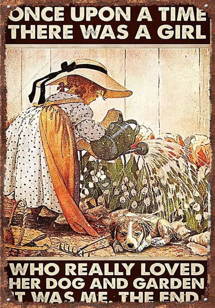 Her Dog and Garden once upon a time there was a girl who really loved her dog and garden it was me,the end Metal Tin Sign R sign