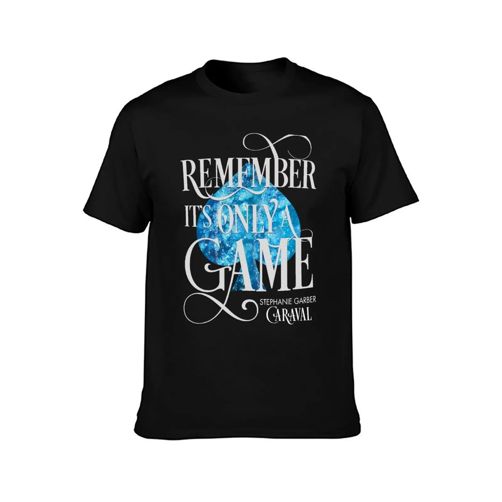 Caraval, Remember It's Only a Game, Legendary, Stephanie Garber T-Shirt, Summer Casual Cotton Tee, Oversized Streetwear Tops