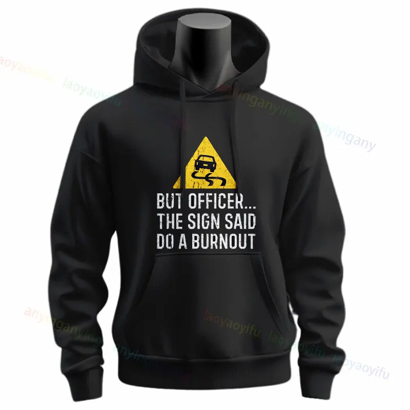 But Officer The Sign Said To Do A Burnout Funny Slogan Hoodies Unisex Casual Long Sleeve Sweatshirt Sportswear for Fall & Winter