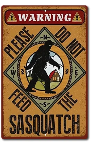 SASQUATCH WARNING DO NOT FEED BIGFOOT RUSTIC RETRO FUNNY TIN METAL SIGN