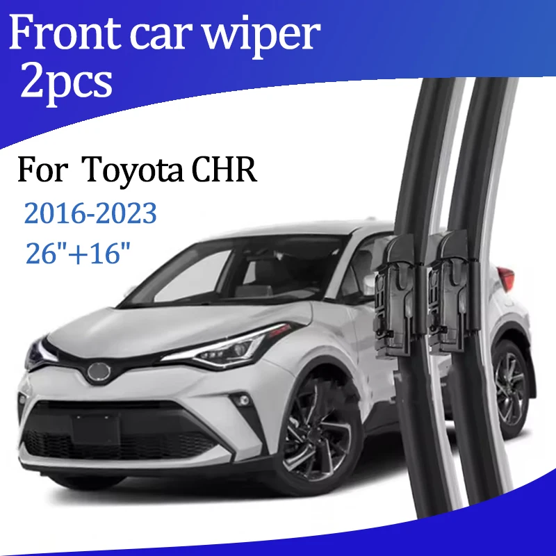 

For Toyota CHR 2016-2023 2017 2018 2019 2020 Wiper Front Wiper Blades Windshield Windscreen Window Brush 26"+16" Car Accessories