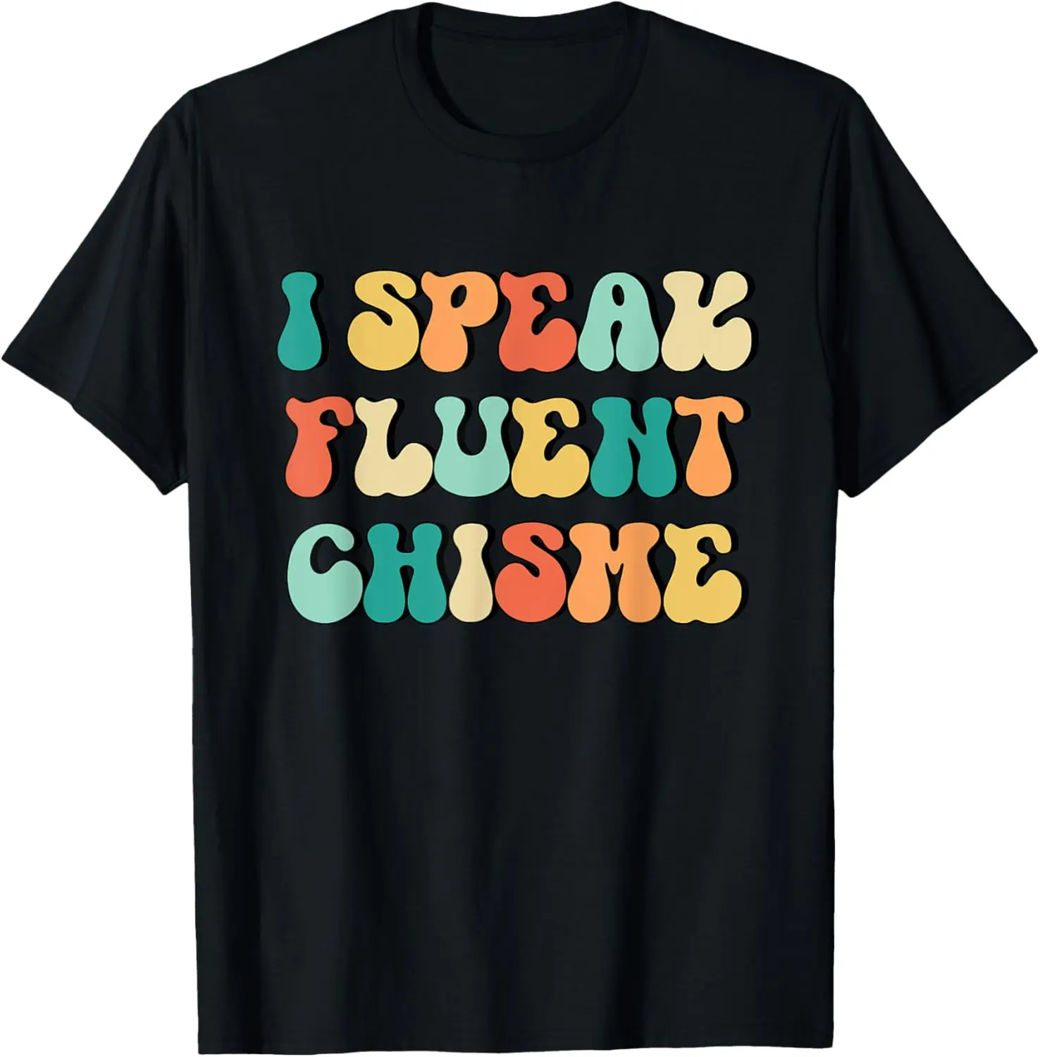 Funny Spanish I Speak Fluent Chisme T-Shirt