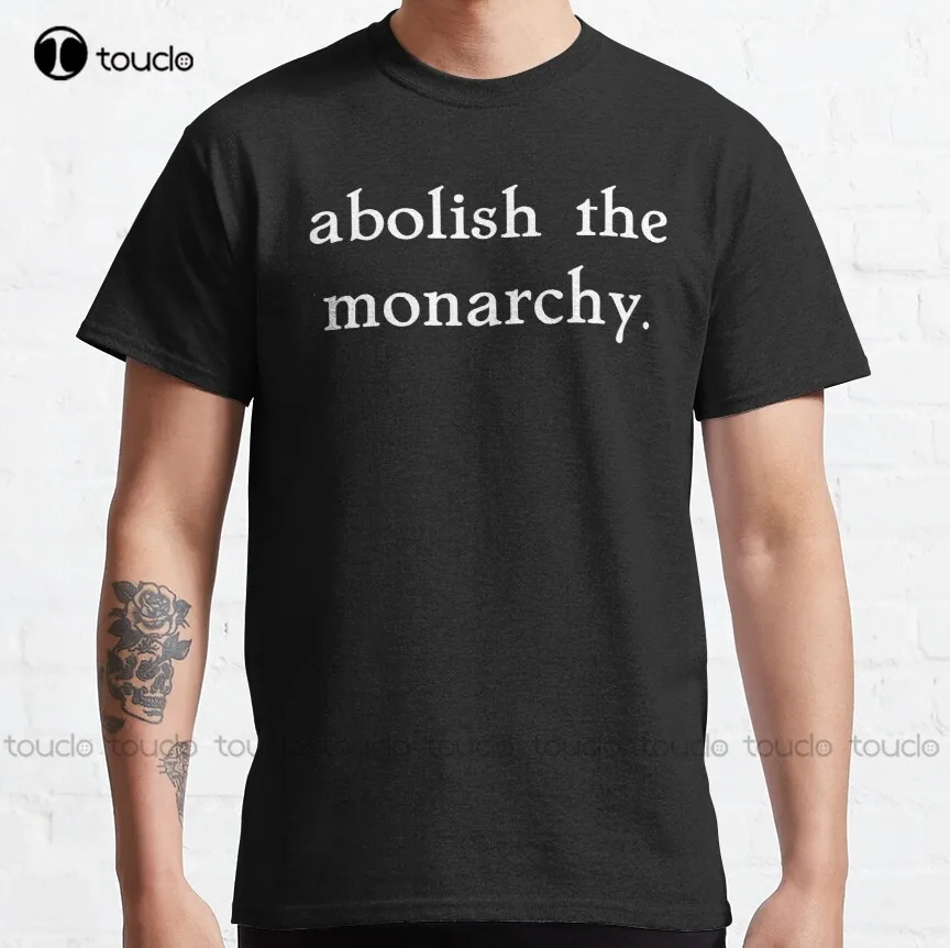 Abolish The Monarchy. Classic T-Shirt Anti Monarchy T-Shirts Custom Gift Breathable Cotton Outdoor Simple Vintag Casual T Shirts