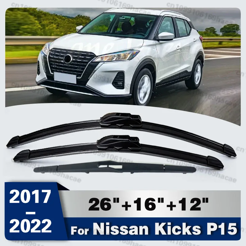 

For Nissan Kicks P15 2017-2022 1set Front & Rear Windshield Wiper Blades Windscreen Wipers Window Cutter Accessories 26"16"12"