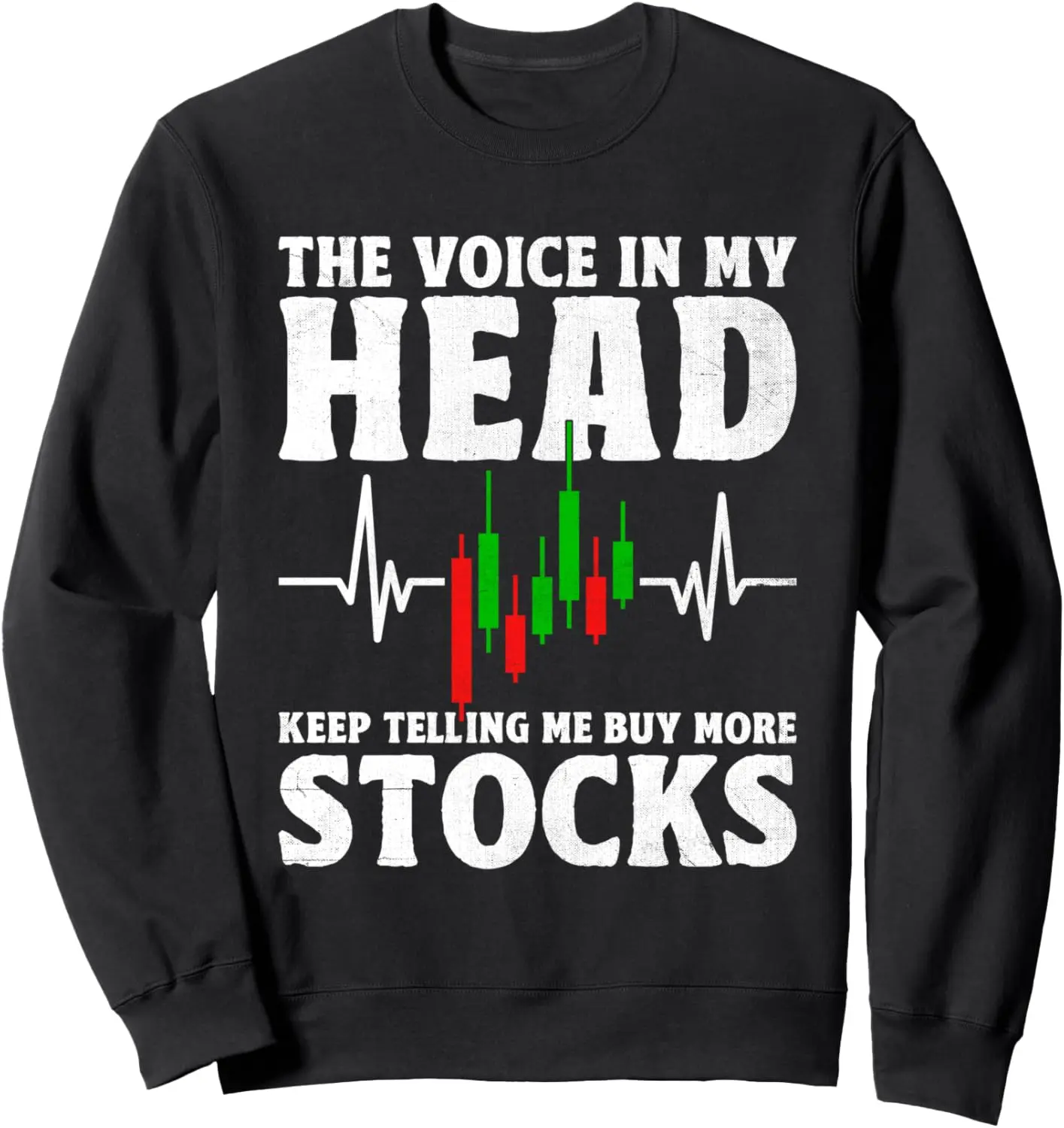 

The Voice In My Head Keep Telling Me Buy More Stocks Sweatshirt