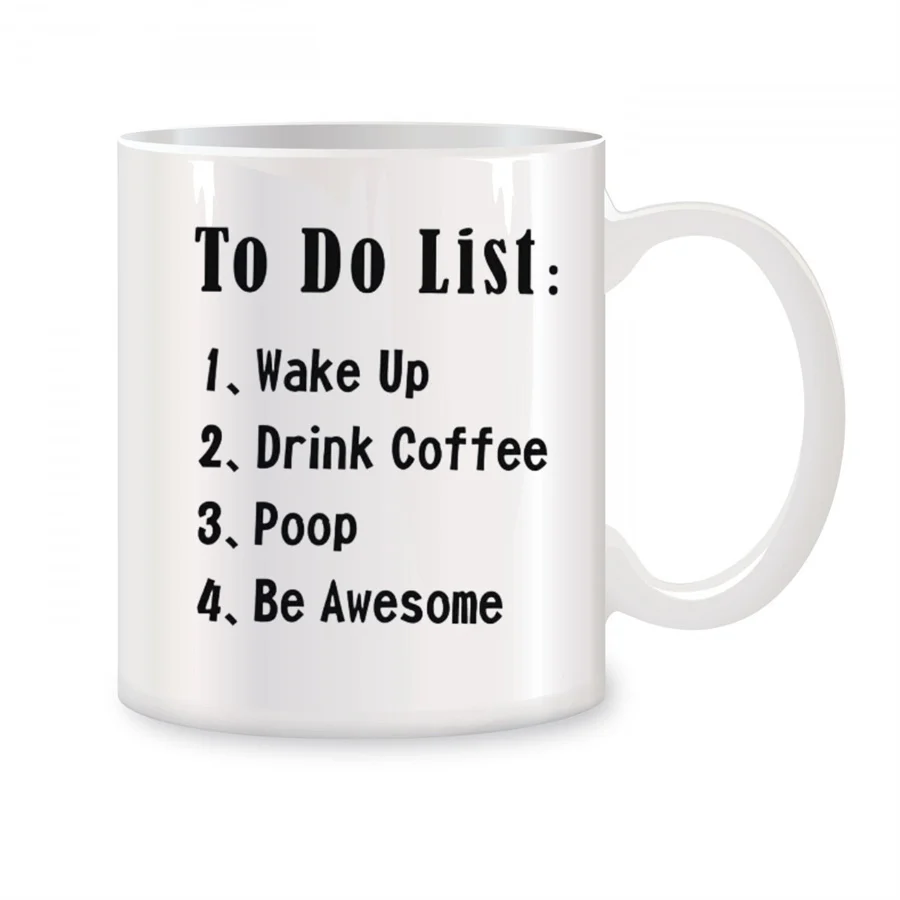 To Do List Wake Up Drink Coffee Poop Be Awesome Mugs For Women Birthday Gifts Novelty Coffee Ceramic Tea Cups White 11 oz