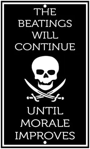 The Beatings Will Continue Until Morale Improves Warning Metal Sign