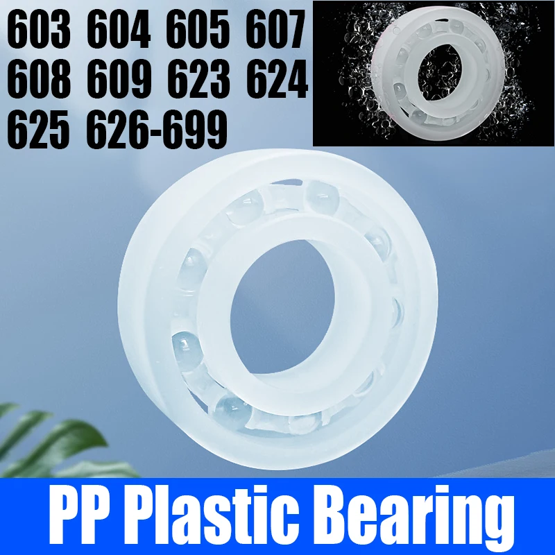 

1-10PCS PP Plastic Bearing Deep Groove Ball Bearing Corrosion Resistance/Non-rust/Non magnetic/Insulation 603 604 605 607-699