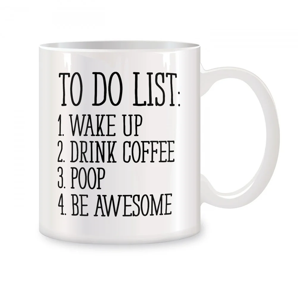 

To Do List Wake Up Drink Coffee Poop Be Awesome Mugs For Motivational Birthday Gifts Novelty Coffee Ceramic Tea Cups White 11 oz