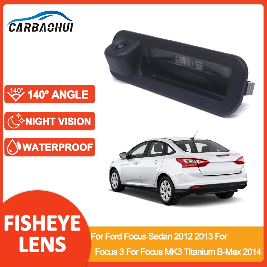 Car Rear View Trunk Handle backup parking Camera For Ford Focus Sedan 2012 2013 For Focus 3 For Focus MK3 Titanium B-Max 2014