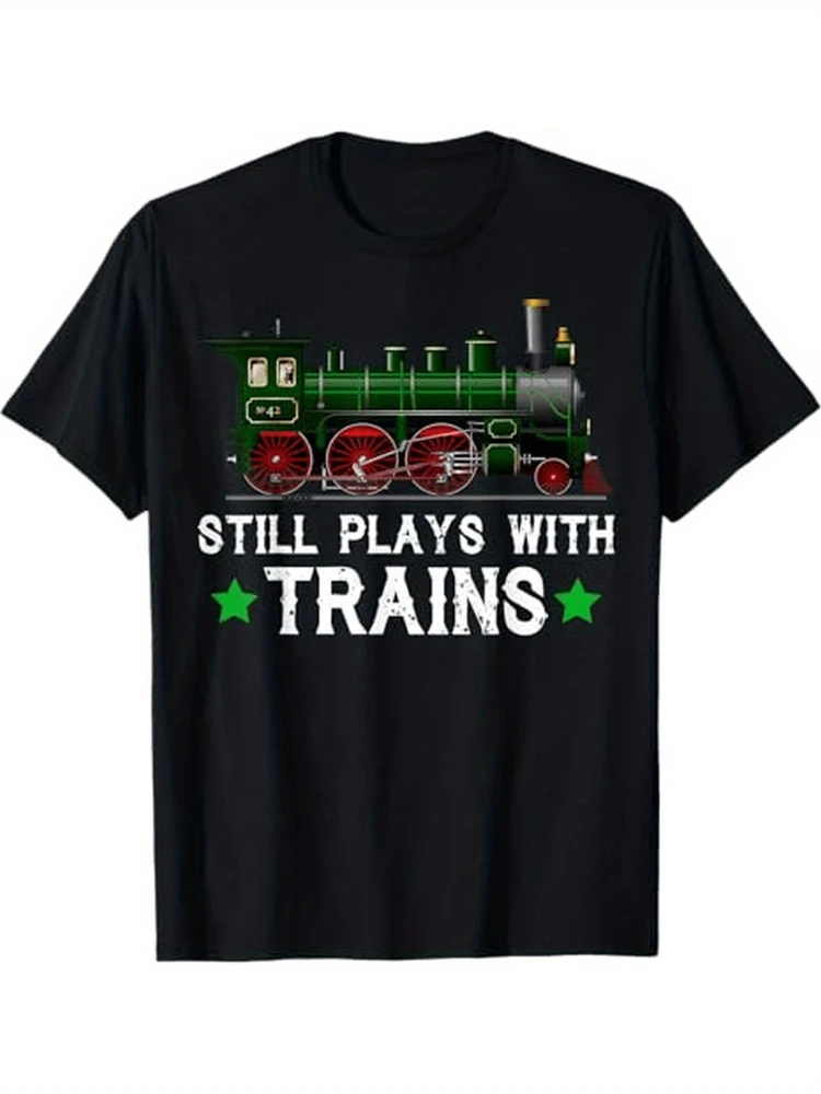 

Funny Train Shirt-"Still Plays with Trains"Graphic design-100% cotton summer O-neck short sleeve casual printed men's T-shirt.