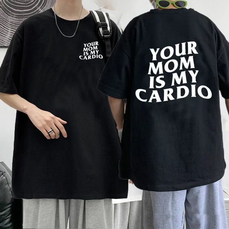 Camiseta con estampado de Your Mom Is My Cardio para hombre, camisa divertida con cubierta de bomba de gimnasio, camiseta informal de algodón de manga corta, ropa estampada