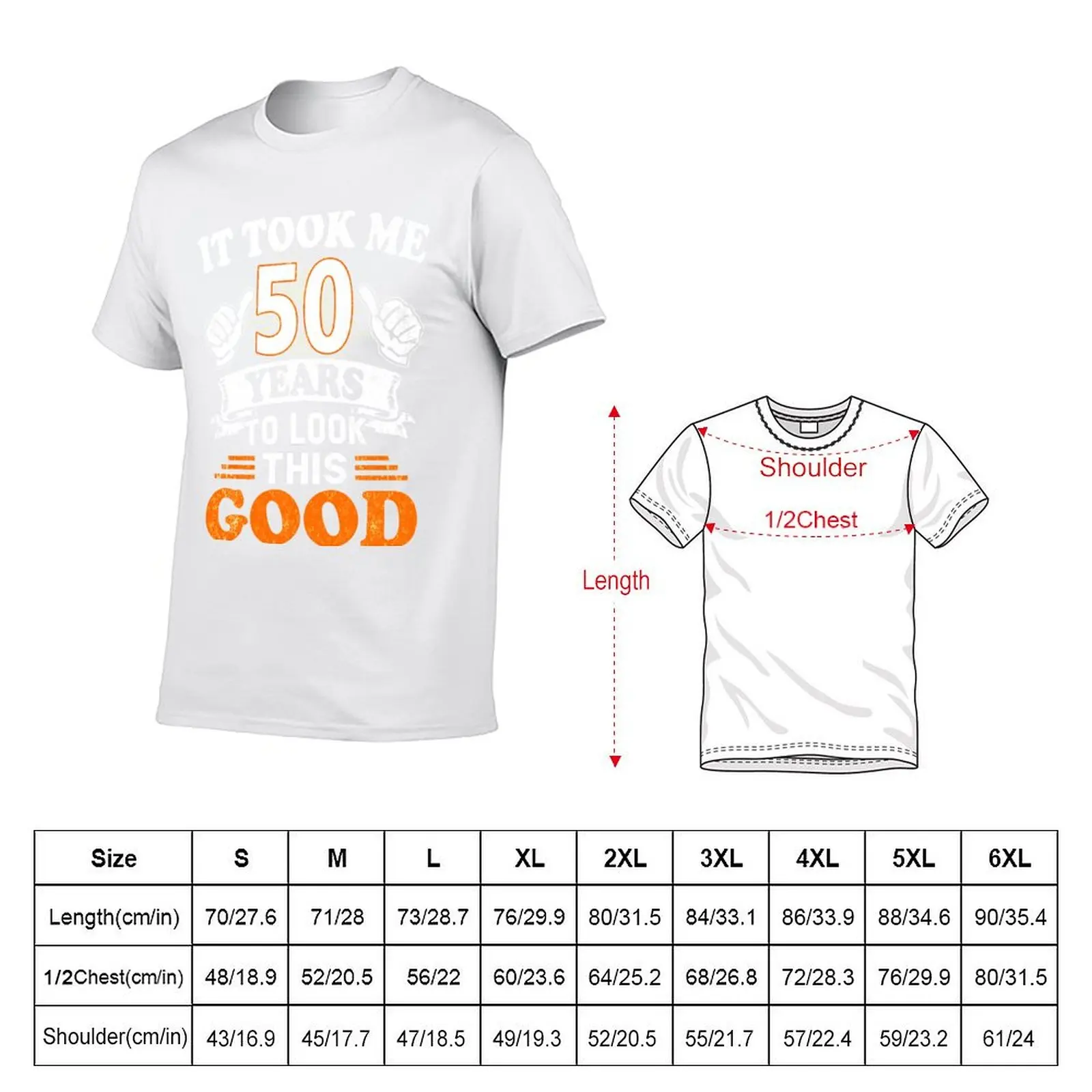 50th Birthday Gift - It Took Me 50 Years To Look This Good T-Shirt t shirt man plain printed t shirts for man T-Shirt