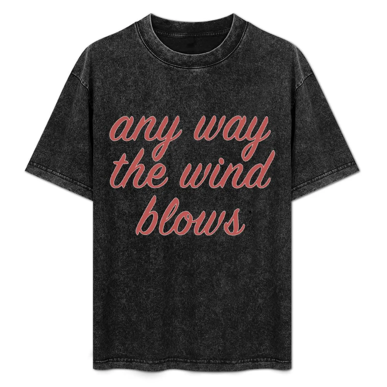 

any way the wind blows T-Shirt Holiday All Match T-Shirt