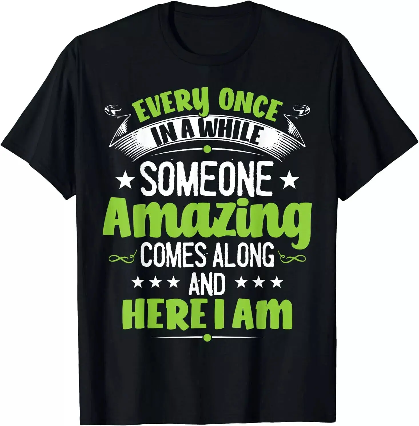 Every Once In A While Someone Amazing Comes Along Here T-Shirt