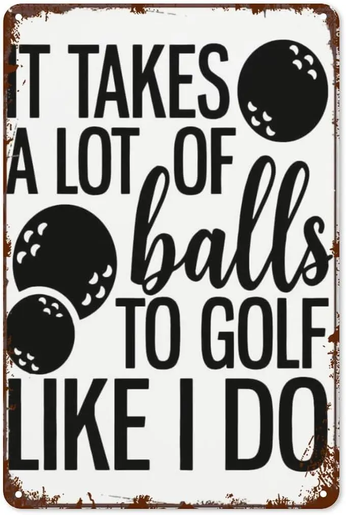 Vintage Metal Tin Sign Golf It Takes a Lot of Balls to Golf like I Do for Retro Home Decor Funny Bathroom Wall Decor 8x12 I sign