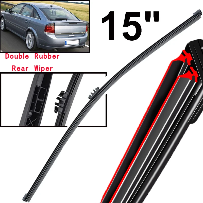 

Car Wiper 15" Rear Wiper Blade For Opel Vectra C Hatchback Liftback 2005 - 2008 Windshield Windscreen Clean Tailgate Window