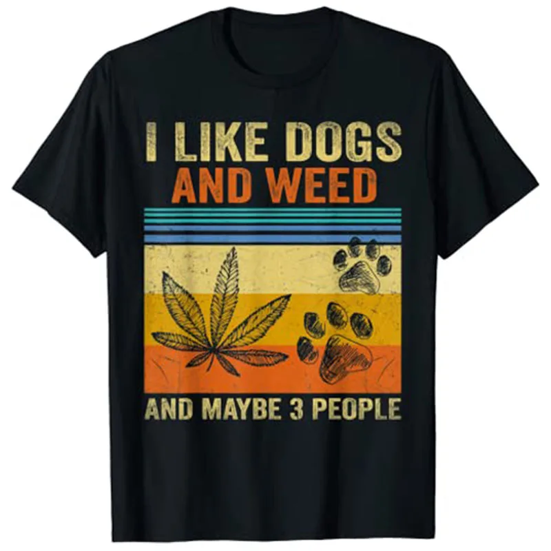 I Like Weed My Dog and Maybe 3 People T-Shirt Y2k Women's Fashion Pet Dog Lover Graphic Saying Tee Novelty Gift Personality Gift