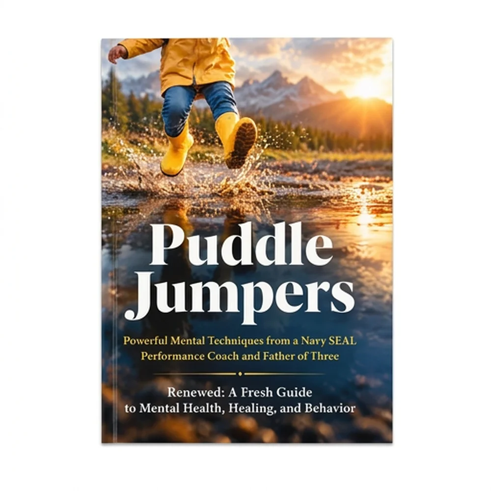 Puddle Jumpers Powerful Mental Techniques from a Navy SEAL Performance Coach and Father of Three Renewed: A Fresh Guide to Menta