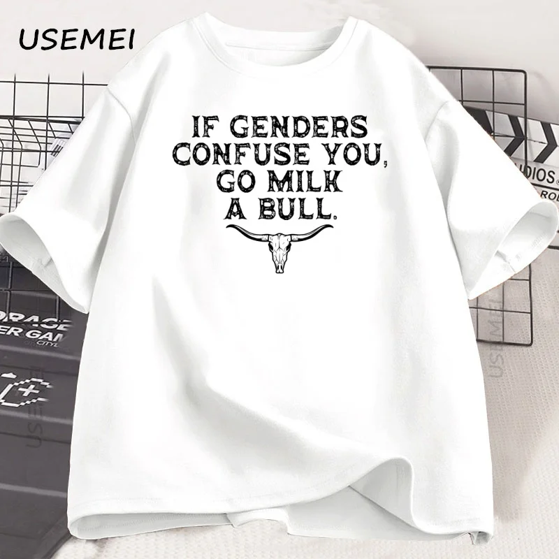 If Genders Confuse You Go Milk A Bull T Shirt Men Women Funny Country Saying T-Shirt Humor Cotton Short Sleeve Tshirt Clothing