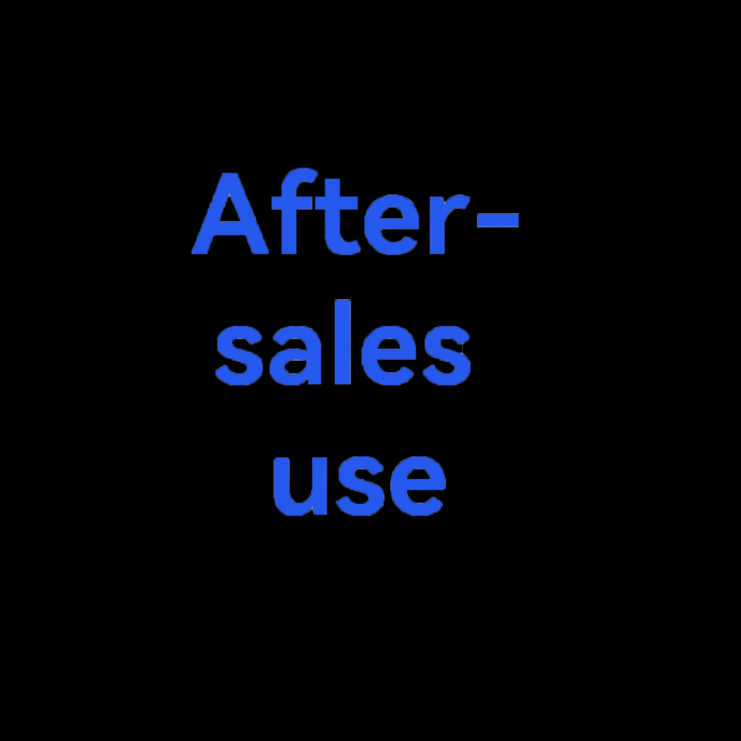 

After- sales use After- sales use