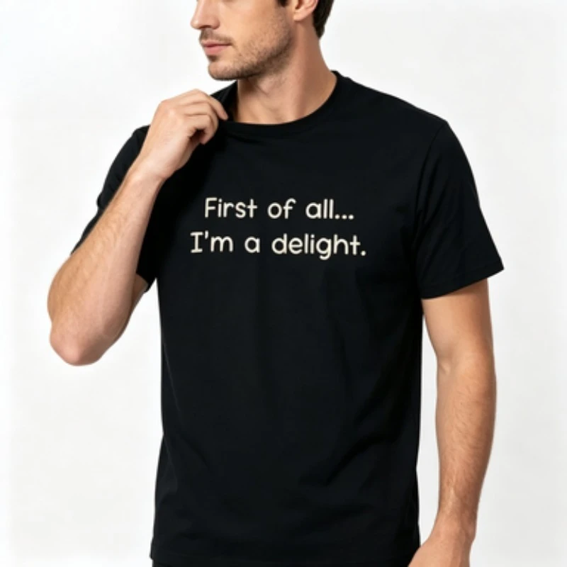 Men T‑Shirt First of all... I'm a delight Print Crew Neck Short Sleeve Tee Sarcastic Funny Text Quote Tops Novelty Casual Gift
