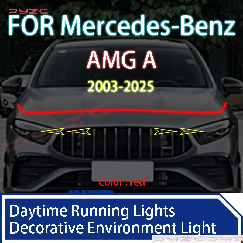 FOR Benz AMG A	2003-2025 Newly upgraded Decorative Environment Light LED Daytime Running Light Scan Starting Car Hood DRL 12V