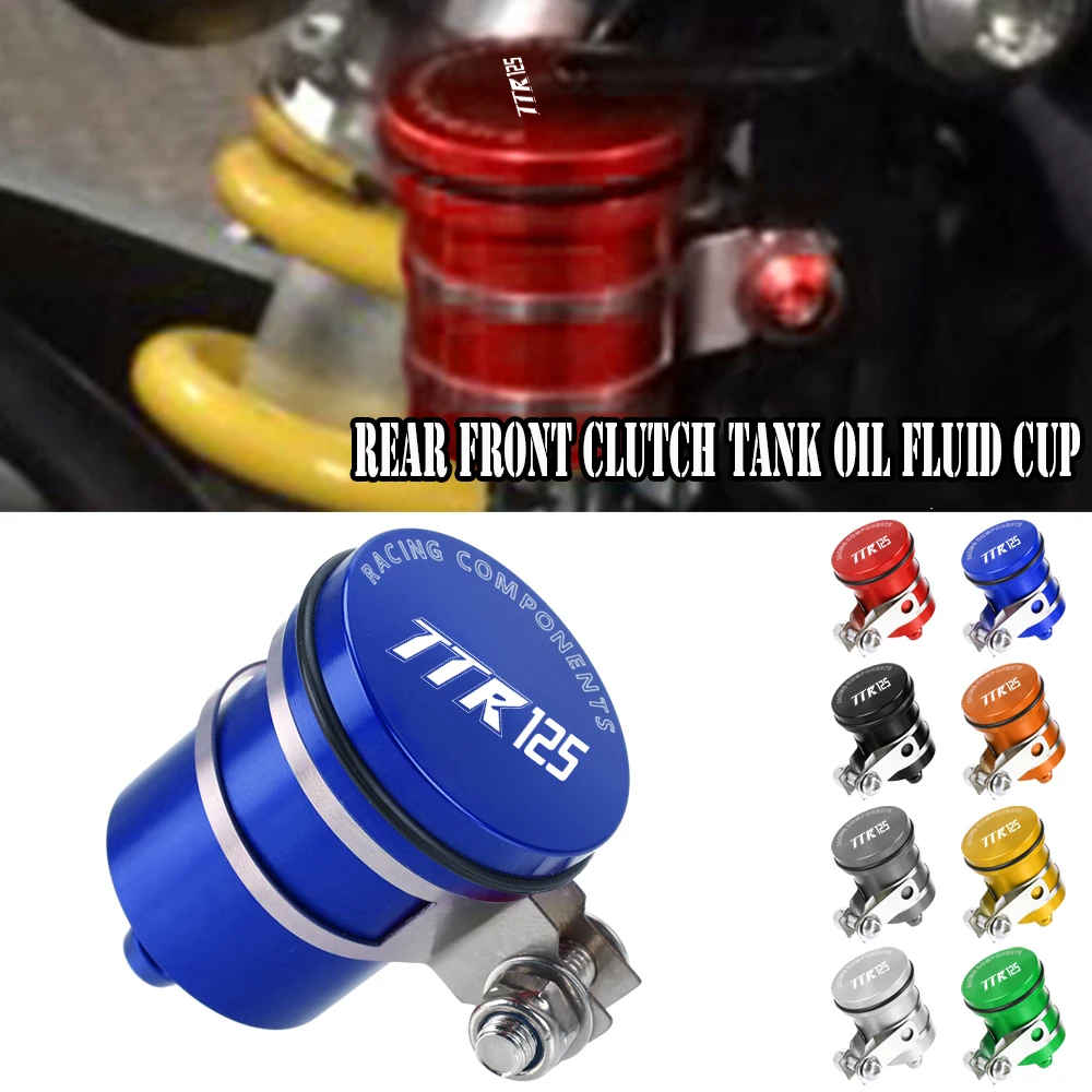 

For YAMAHA TTR125 2000 2001 2002 2003 2004 2005 2006 -2017 Brake Cylinder Fluid Reservoir Rear Front Clutch Tank Oil Fluid Cup