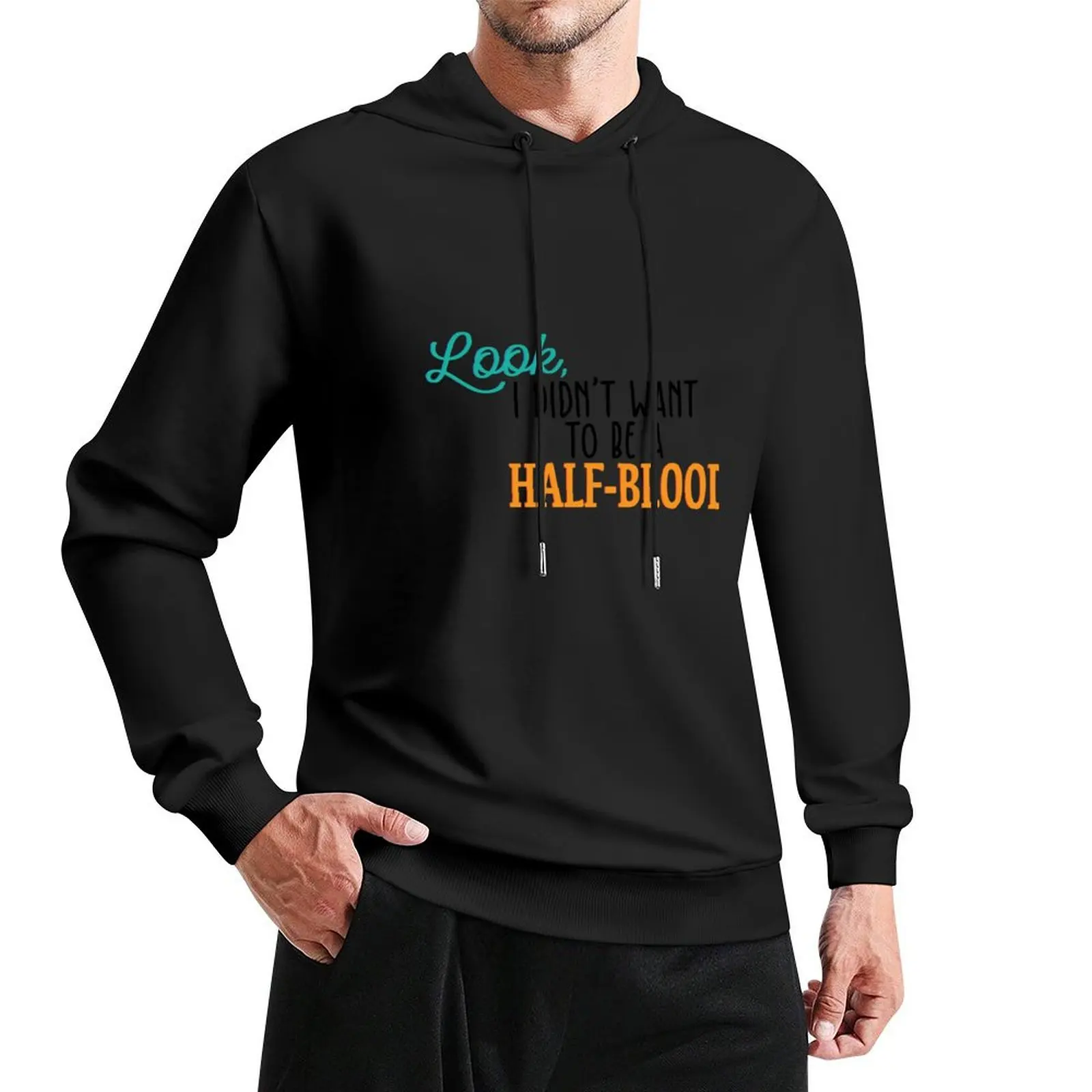 Look, I didn't want to be a half-blood Pullover Hoodie autumn jacket men korean style clothes autumn hoody