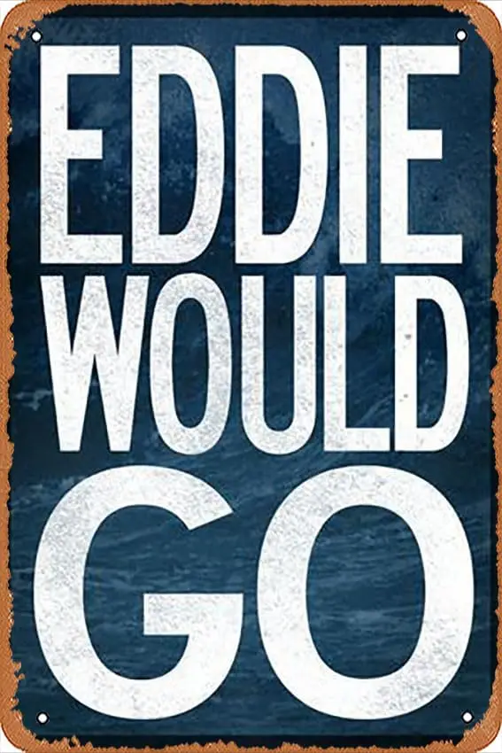 Metal Tin Sign  - Eddie Would Go Surfing Poster Plaque Cafe, Bar, Home Wall Decor, caizhi803873