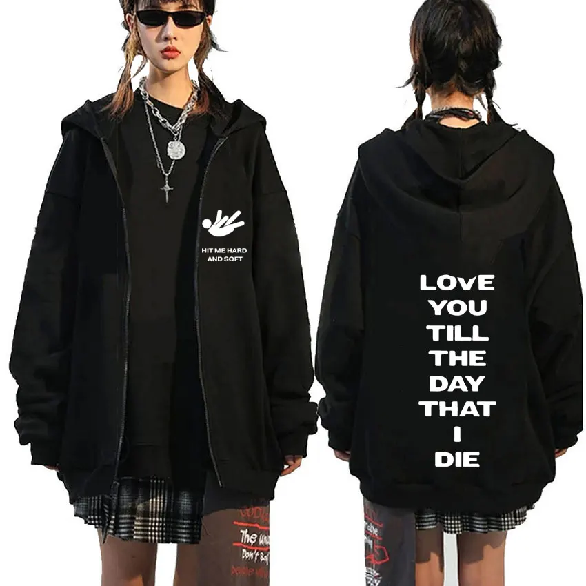 

Hit Me Hard and Soft I'll Love You Till The Day That I Die Zipper Hoodie Men Women Fashion Oversized Fleece Cotton Zip Up Jacket