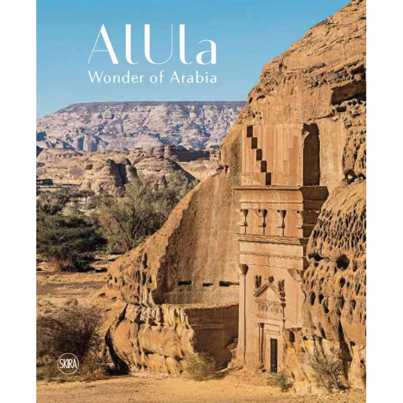

Alula Wonder Of Arabia Abdulrahman Alsuhaibani Laila Nehme Editions Skira Paris 9782370742001 Book