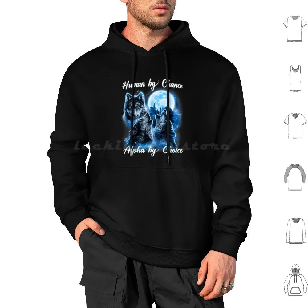 Human By Chance Alpha By Choice , Alpha Wolf Shirt , Alpha Male Meme Hoodie , Funny For Men And Women Hoodie