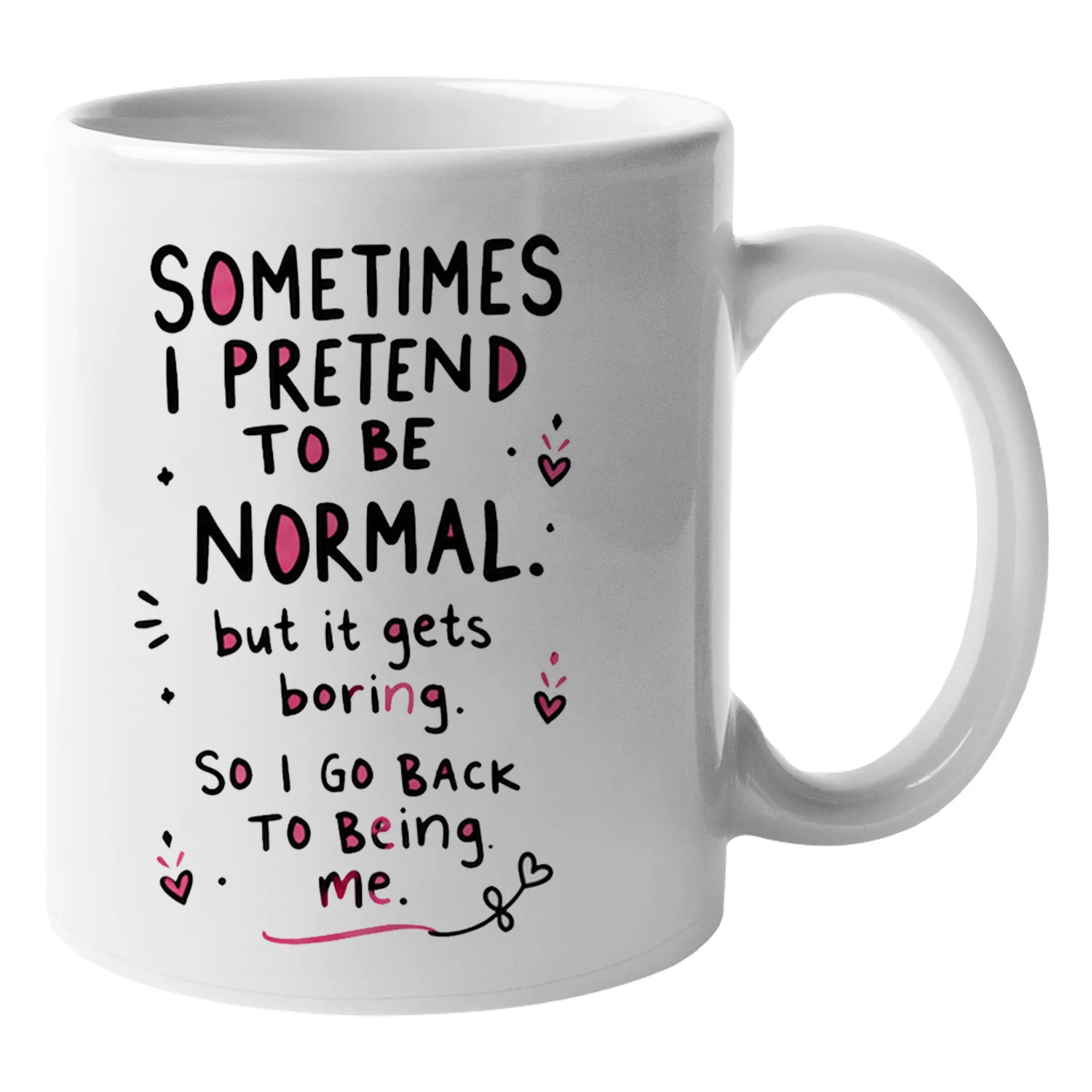Sometimes I Pretend To Be Normal But It Gets Boring Funny Coffee Mug, Unique Sarcastic Quote Ceramic Tea Cup, Relatable Office Humor Gift For Friends Coworkers And Family, Durable White Novelty Drinkware For Morning Coffee And Home Use