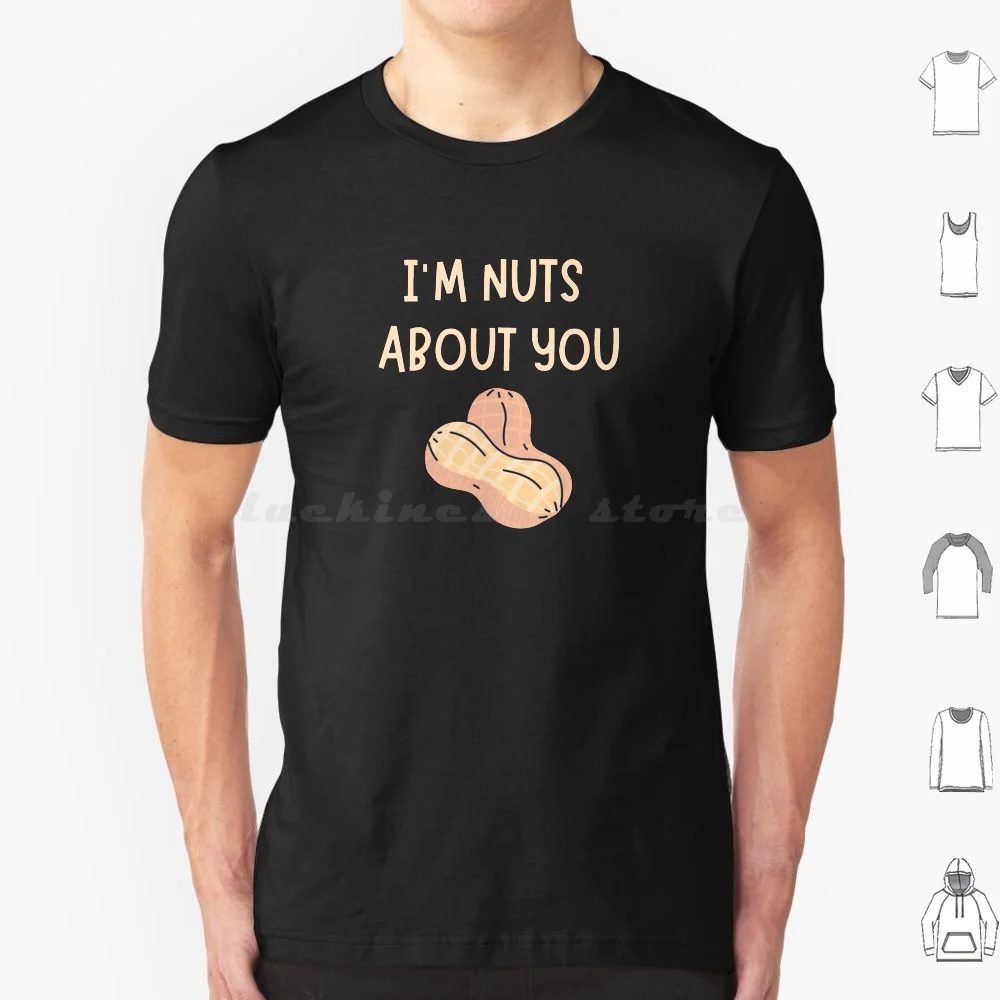 I'M Nuts About You Valentine'S Pun T Shirt Men Women Kids 6Xl Im Nuts About You Im Nuts Nuts About About You Nut Joke Pun Punny