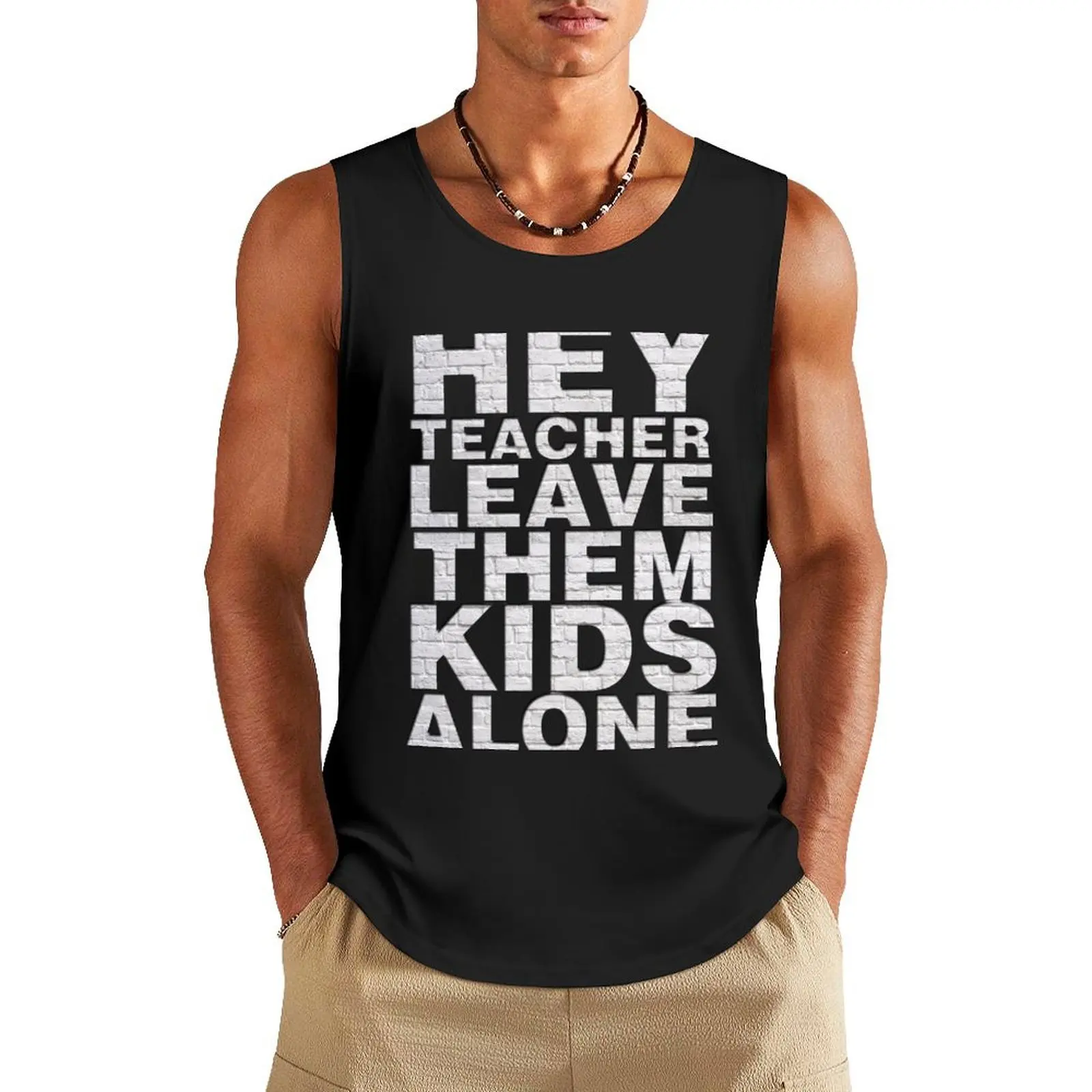 hey teacher leave them kids alone Tank Top Gym clothes Clothing