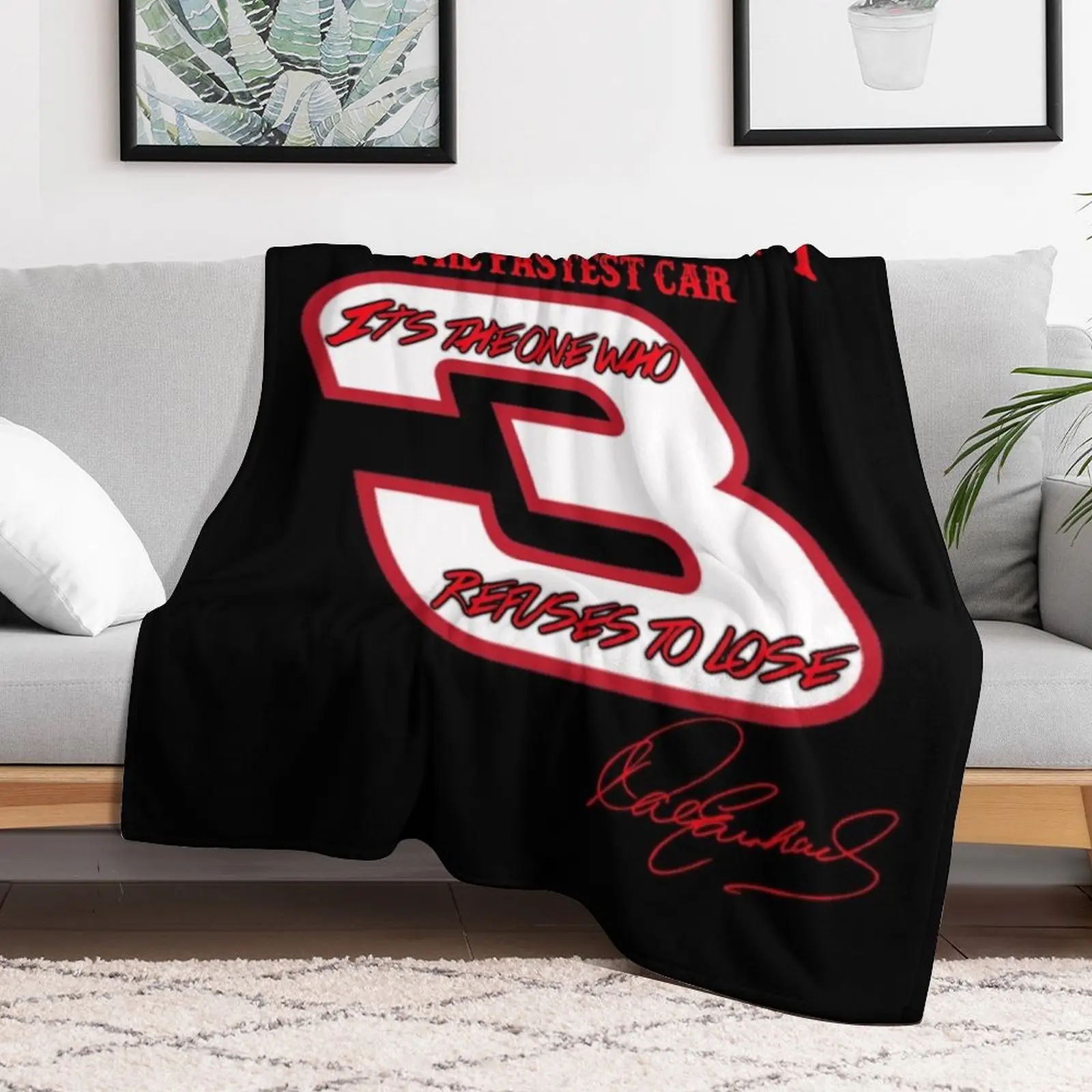 The winner ain't the one with the fastest car, it's one who refuses to lose. - Dale Earnhardt Throw Blanket