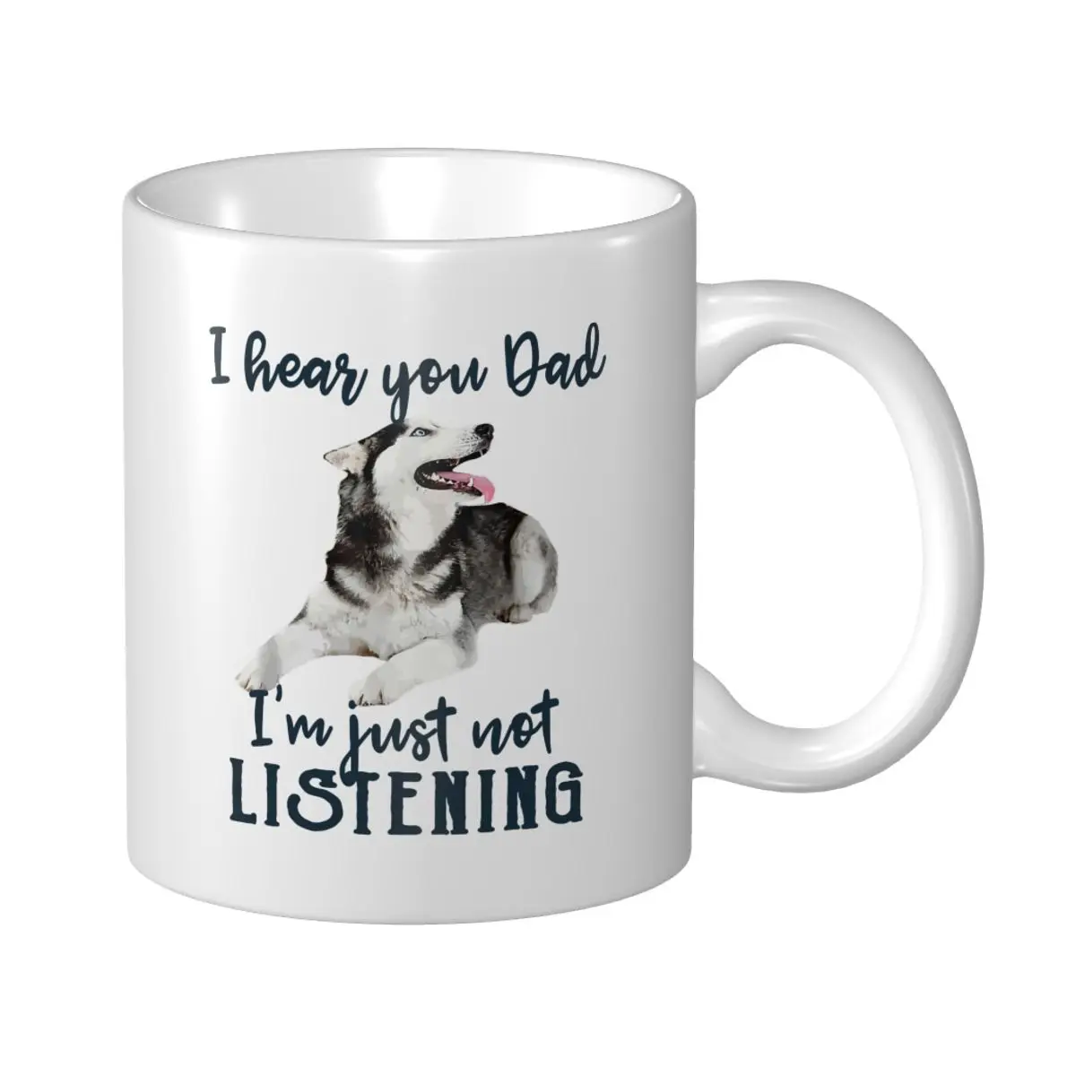 Taza Mark Cup I Hear You Dad I'm Just Not Histening Husky Siberiano Dad, tazas de café, té, leche, agua, tazas de viaje para oficina y hogar