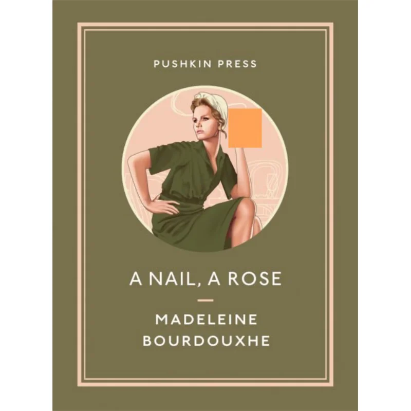 

A Nail A Rose Madeleine Bourdouxhe Pushkin Press 9781782275138 Книга