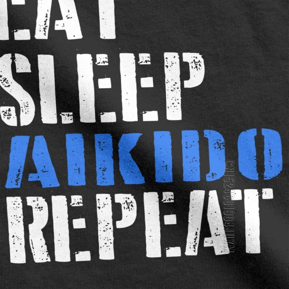 Eat Sleep Aikido Repeat Hip Hop T Shirt For Men Hapkido Adult Clothing Classic Tees Pure Cotton Crew Neck T-Shirt Plus Size