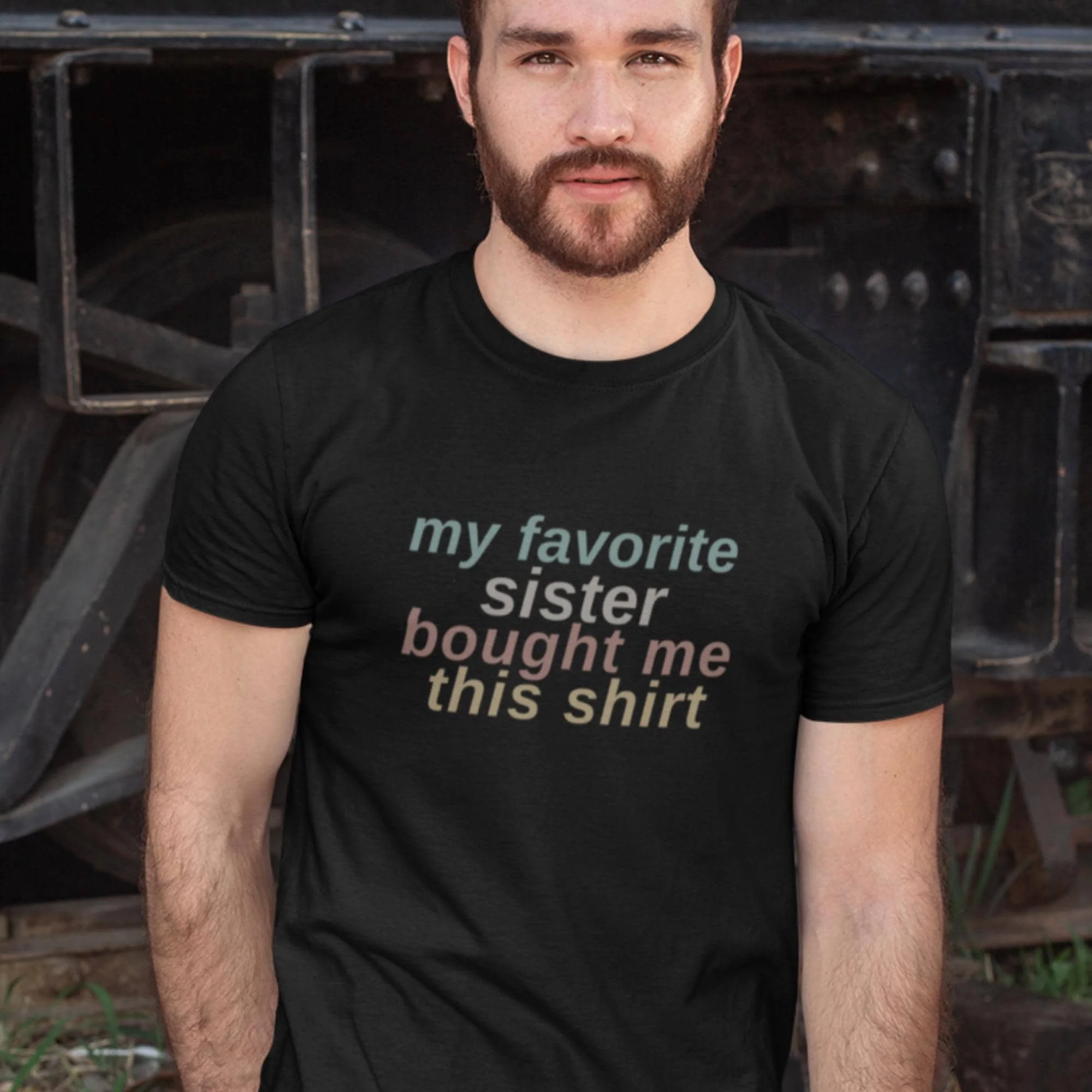 

My Favorite Sister Bought Me This T Shirt for him funny Brother Birthday to