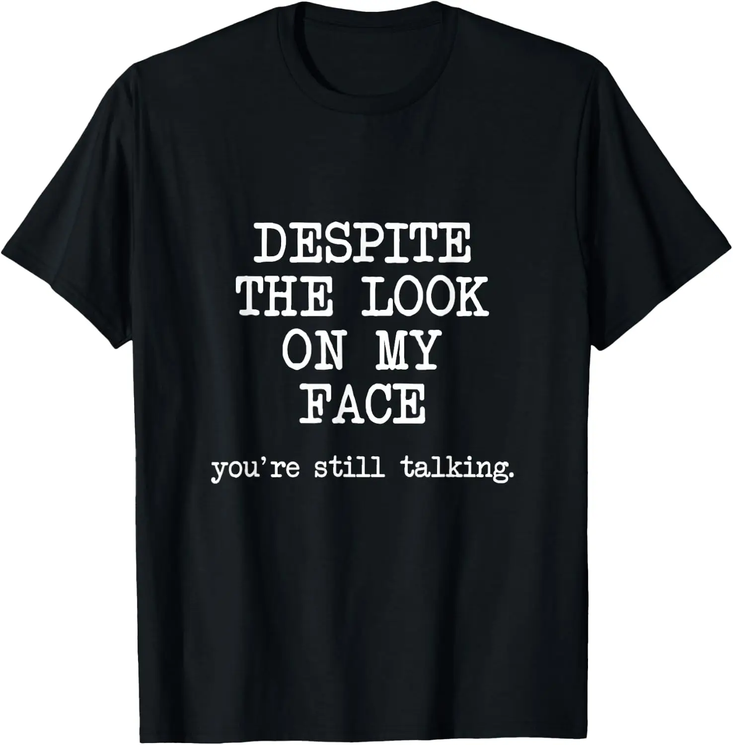 Despite The Look On Me, You're Still Talking, Funny Joke Gag T-Shirt 100% Cotton Trendy Y2K Short-Sleeve Tee-Soft, Quick-Drying,