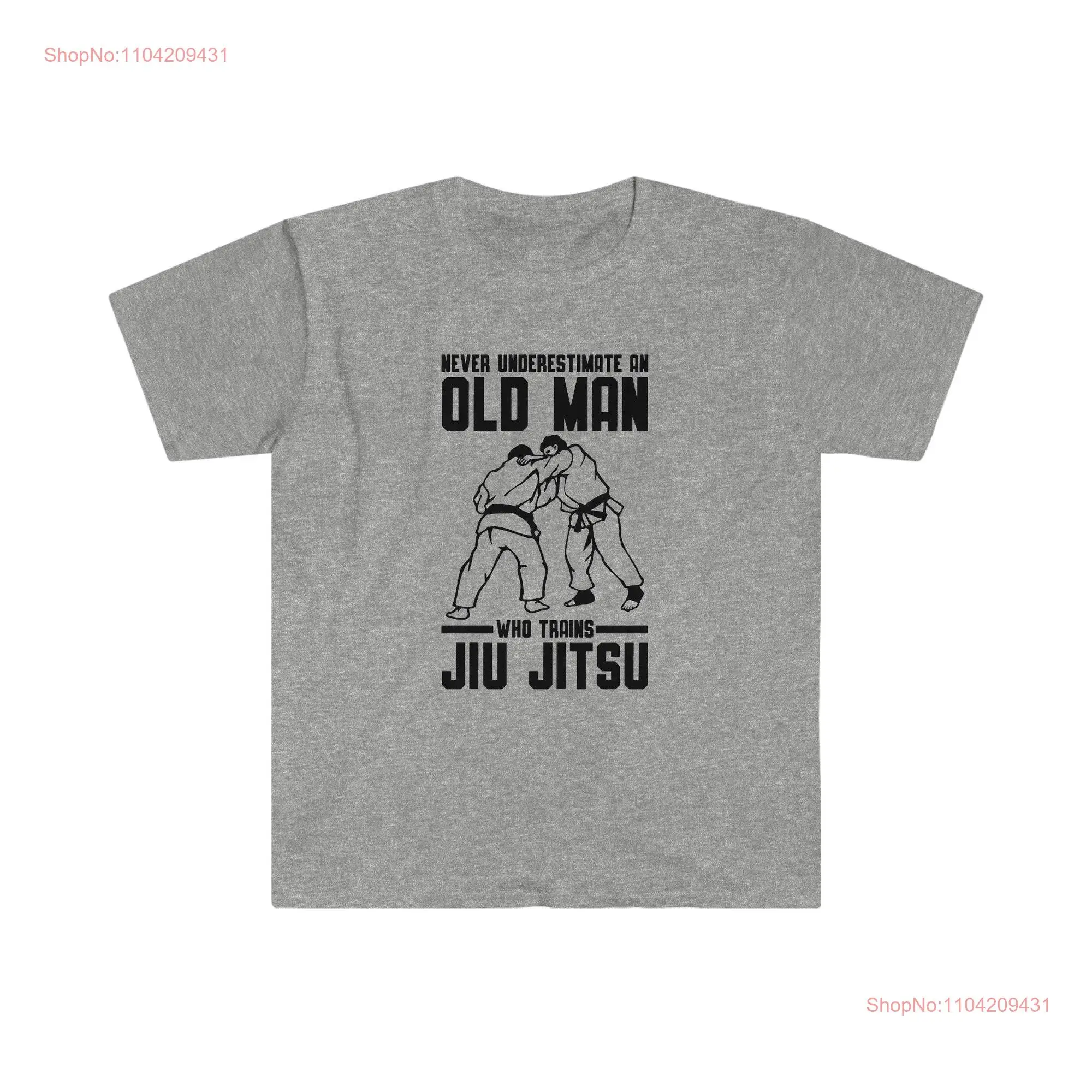 Jiu Jitsu T shirt Never Under Estimate an Old Man who Trains Soft style  long or short sleeves