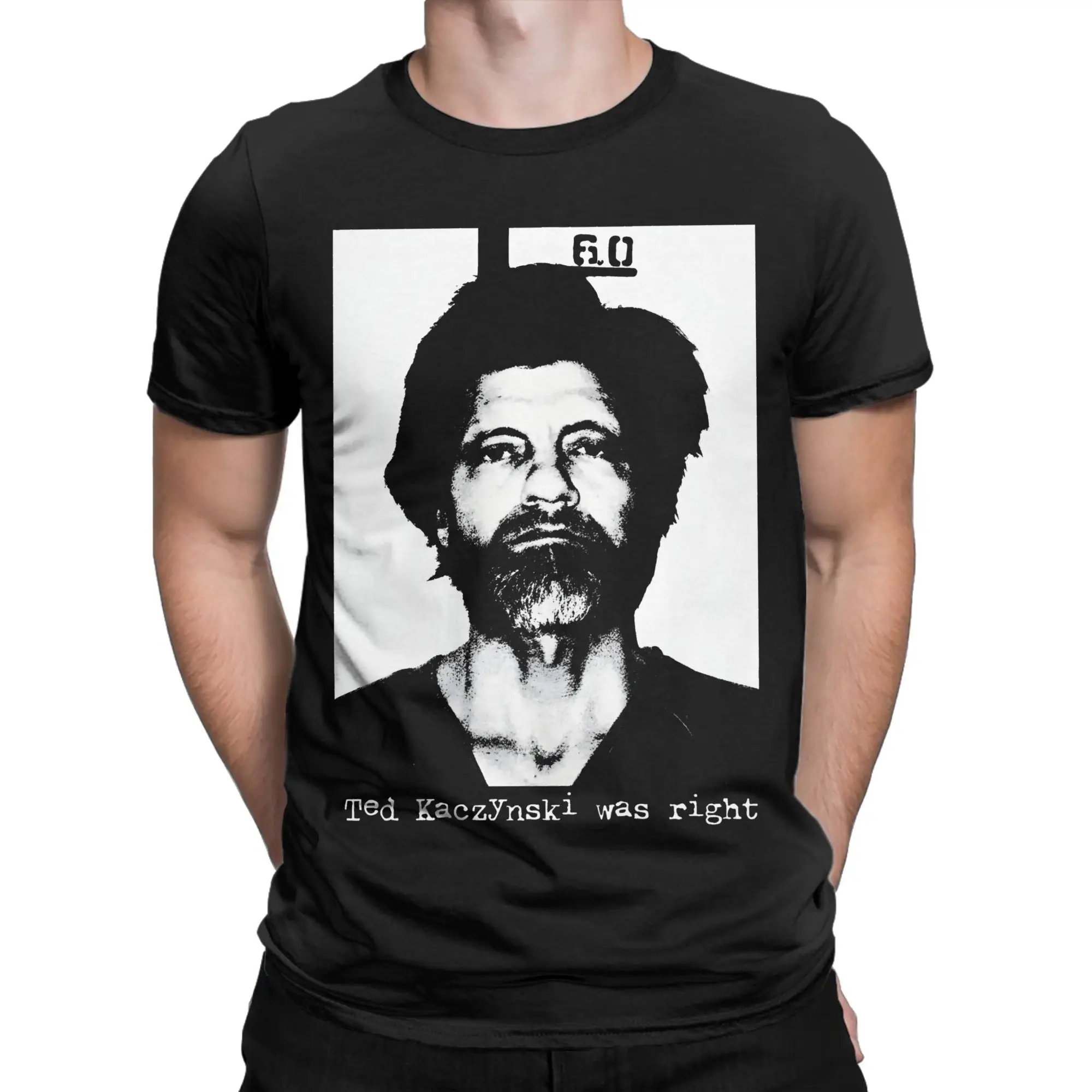 Men Women Ted Kaczynski    was right  T Shirt  Pure Cotton Clothing Vintage Short Sleeve Round Neck Tees Summer T-Shirts