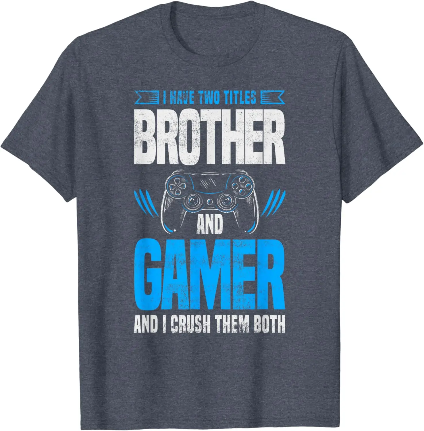 I Have Two Titles Brother and Gamer Funny Video Game T-Shirt