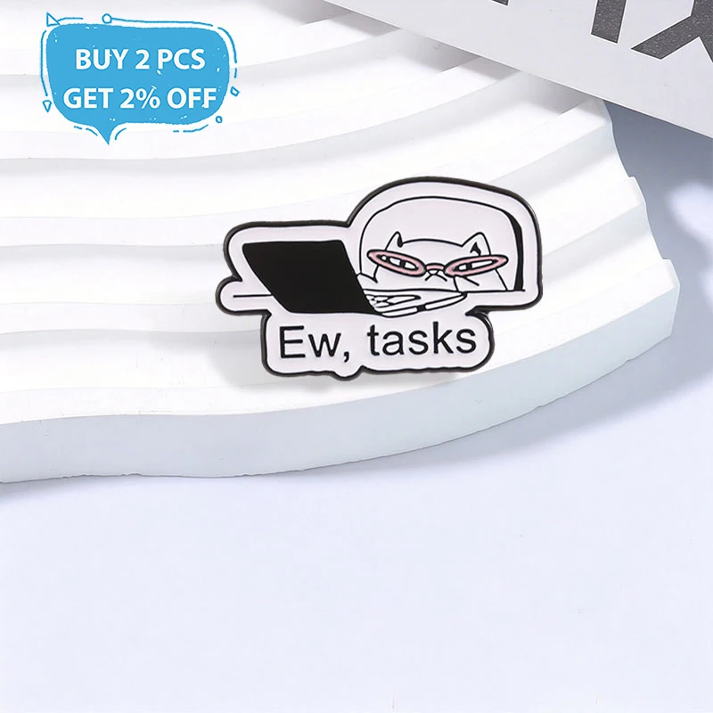 Cartoon Ew Tasks Cat Badge Humorous Lazy Cat Enamel Pins Fashion Lapel Metal Brooches Backpack Clothes Jewelry Gift for Friends