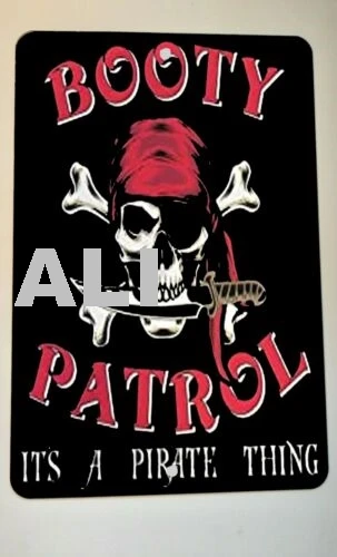 Booty Patrol Its a Pirate Thing 8x12 Metal Wall Sign sign