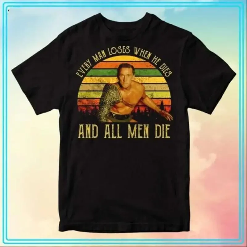 Spartacus Every Man Loses When He Dies And All Men Die T Shirt